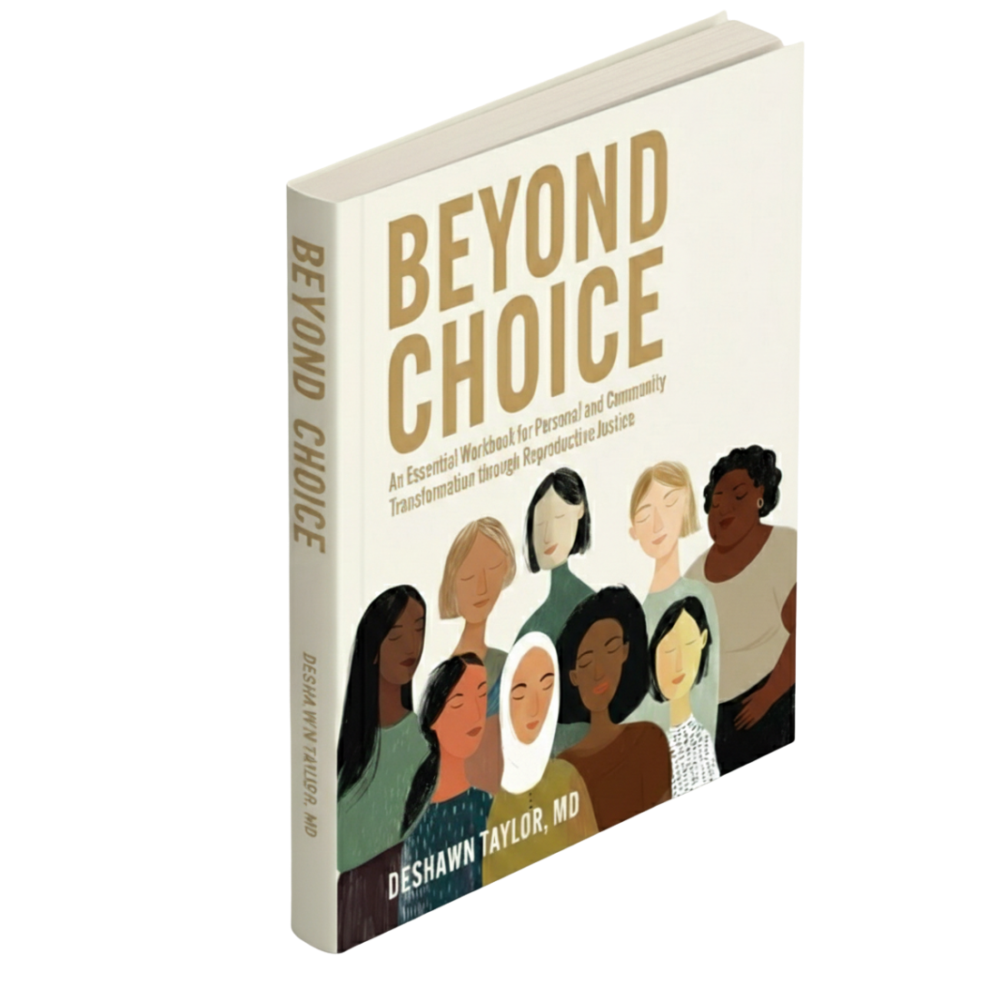 Beyond Choice: An Essential Workbook for Personal and Community Transformation through Reproductive Justice