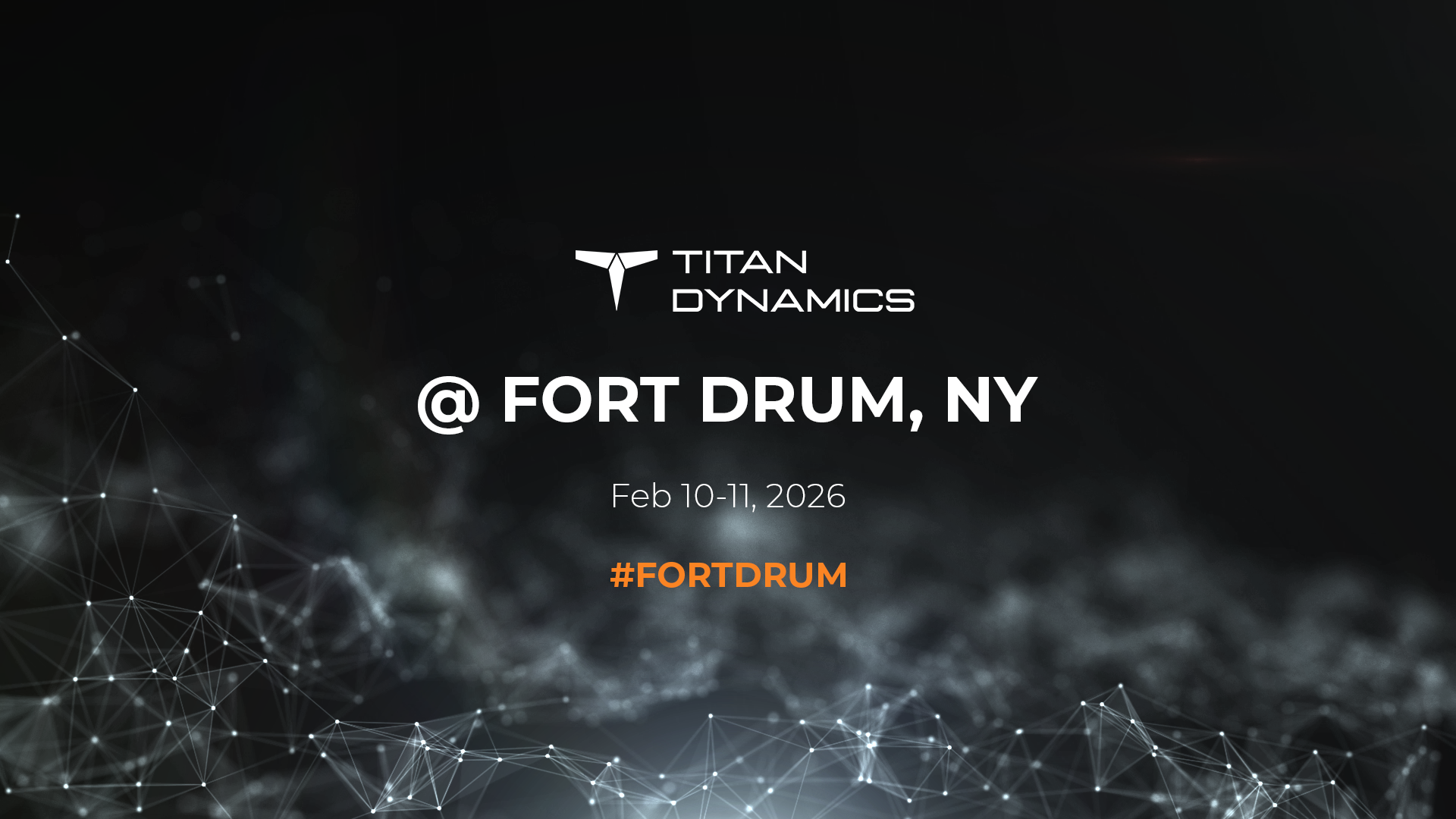 Join Titan Dynamics at Fort Drum, NY on Feb 10-11, 2026