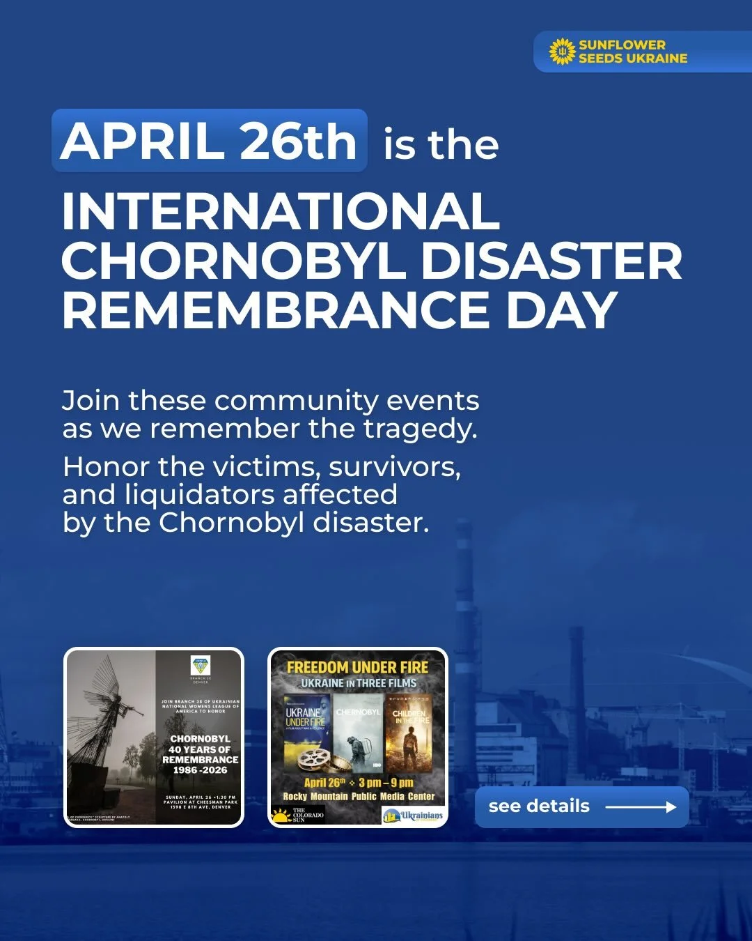 April 26 marks the International Chornobyl Disaster Remembrance Day. Join Ukrainian community in Colorado in honoring the victims, survivors, and liquidators of the 1986 tragedy.

🕯️ Chornobyl 40 years of Remembrance, organized by Branch 38 of UNWLA