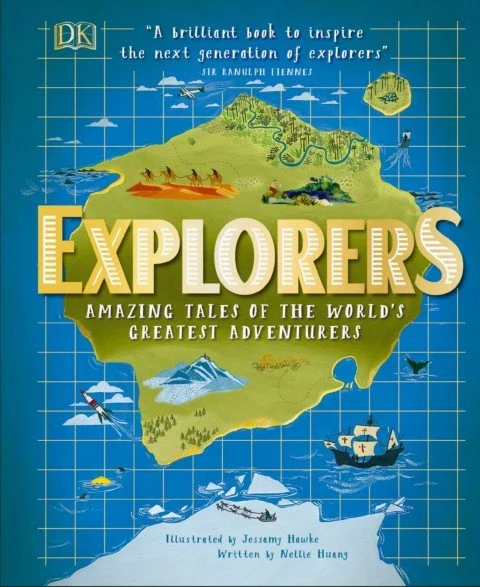 Explorers: Amazing Tales of the World's Greatest Adventurers by Nellie Huang