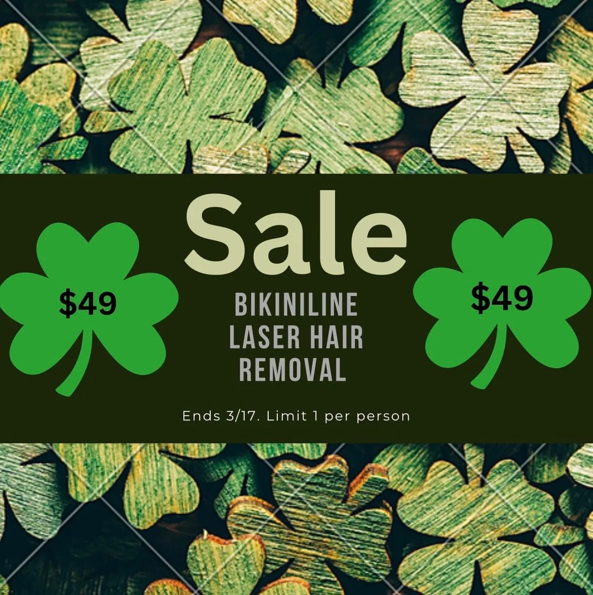 ☘️ St. Patrick&rsquo;s Day Special ☘️

Lucky you! 🍀
Bikini Line Laser Hair Removal &mdash; ONLY $49
(Regularly $95 per treatment OR package of 3 $249)

Smooth skin just in time for spring and summer.

✨ Safe, effective, long-term hair reduction
✨ Qu