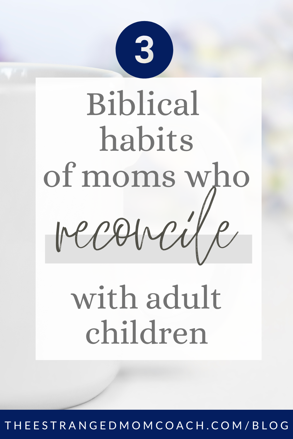3 Biblical habits of moms who reconcile with adult children