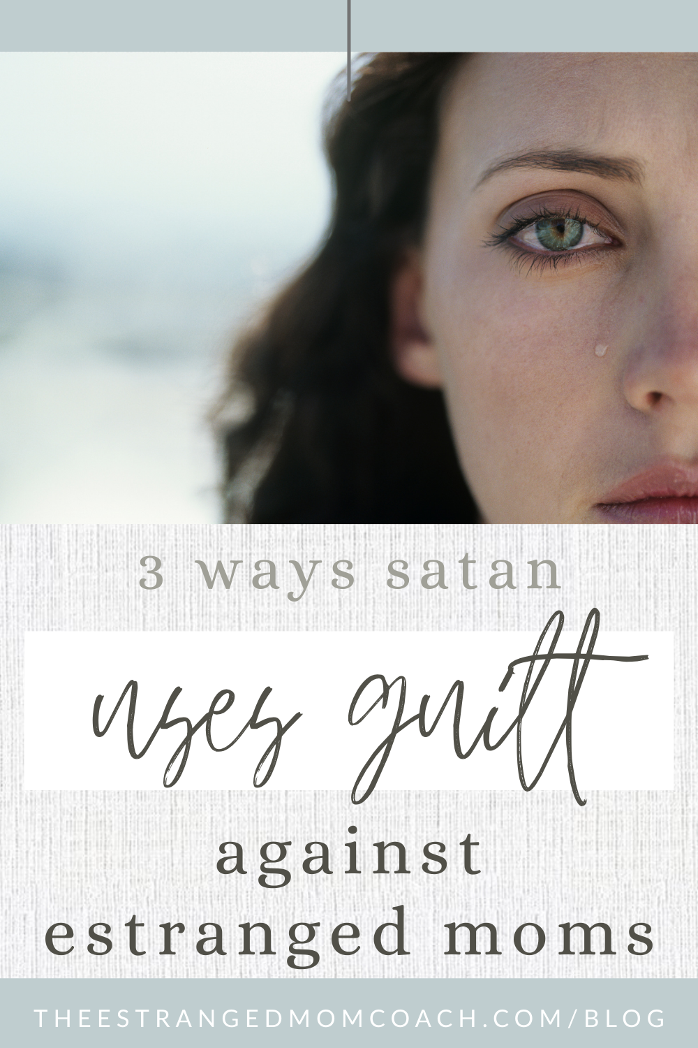 3 ways satan uses guilt against estranged moms