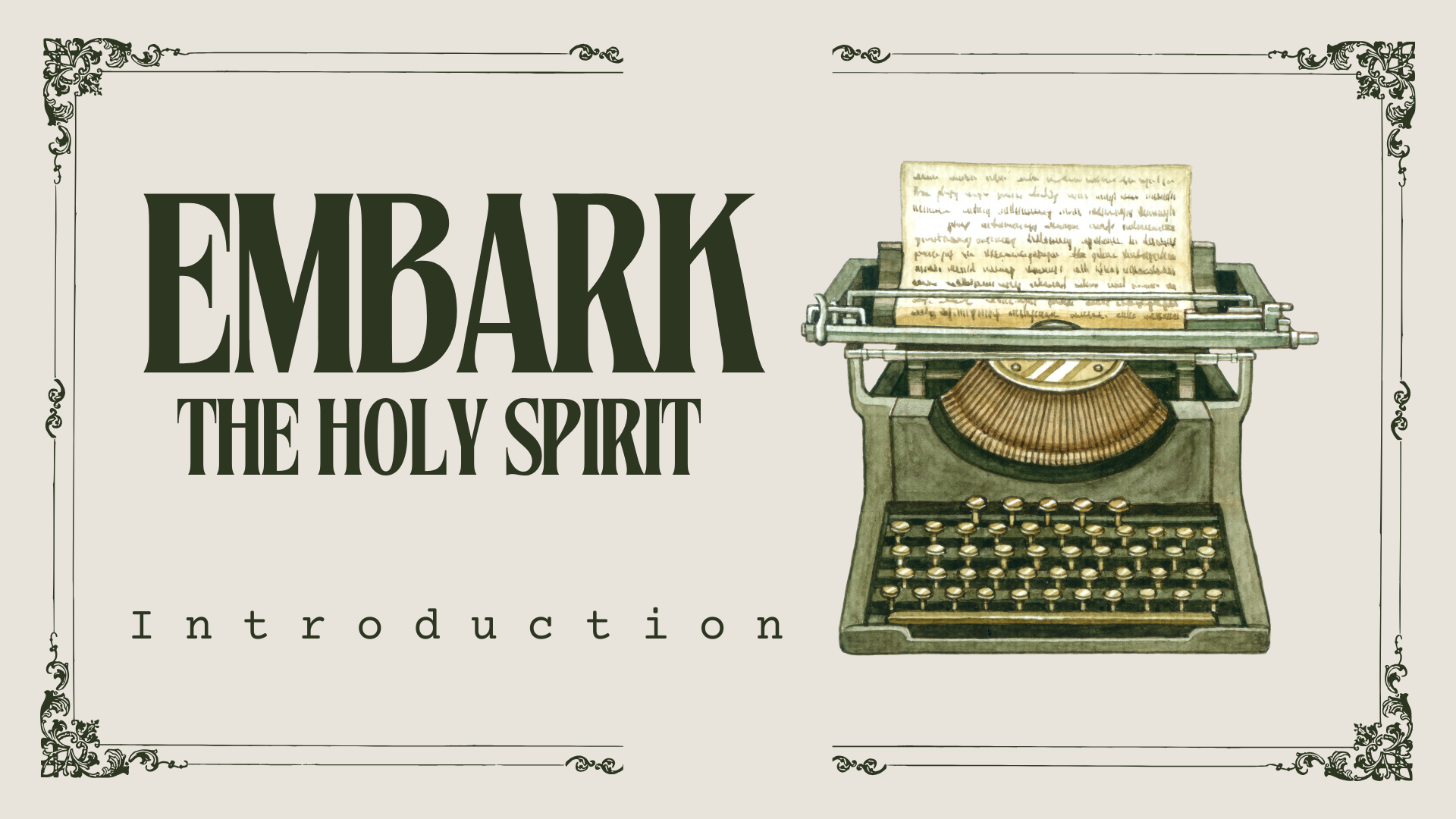 A vintage typewriter with a sheet of paper and text, alongside the words 'EMBARK THE HOLY SPIRIT Introduction' written in large and small serif font, decorated with ornate black corners.