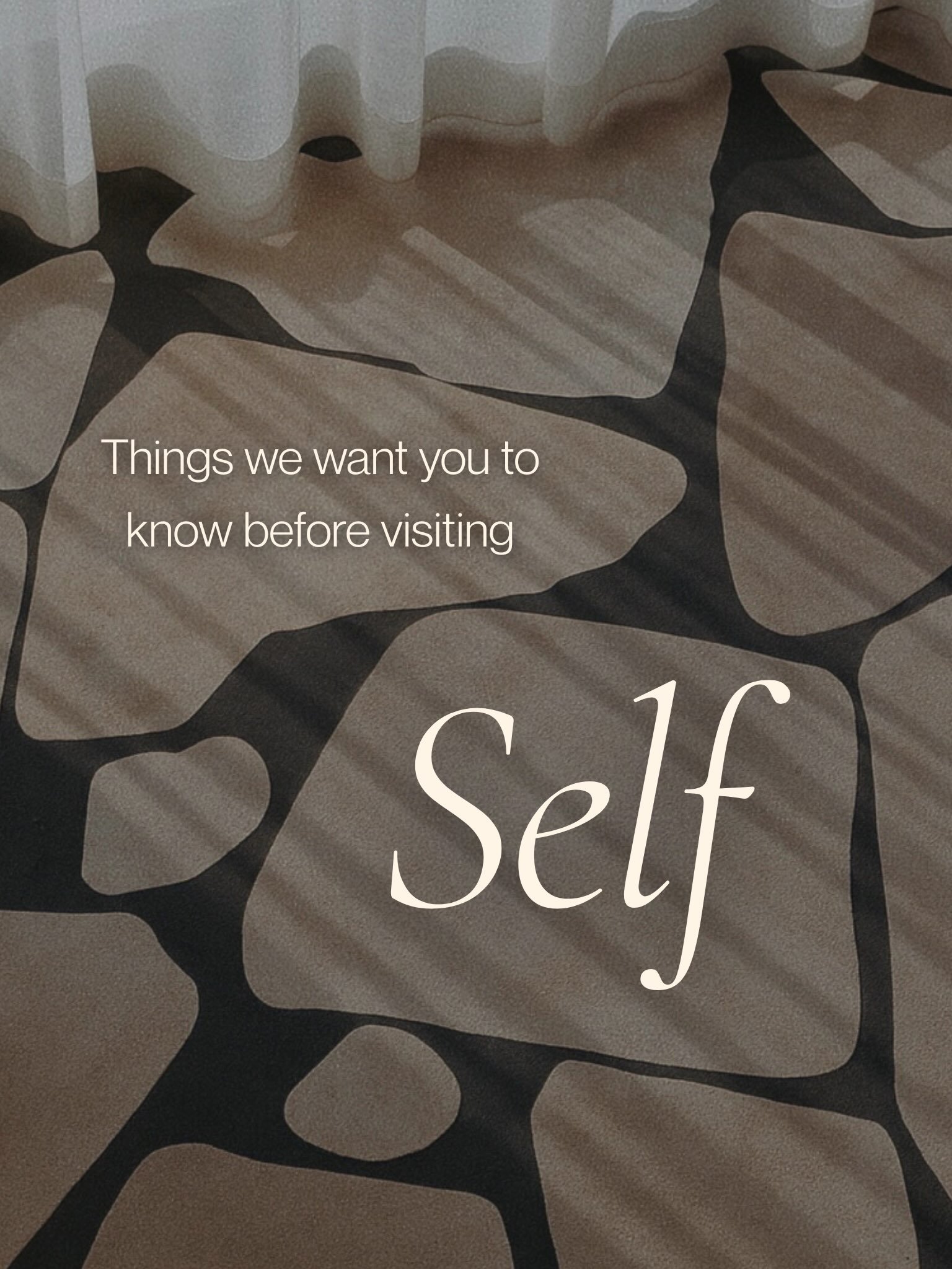 Things we want you to know before visiting Self&hellip;

DON&rsquo;T rush

DON&rsquo;T expect us to say yes

DON&rsquo;T dress up

DON&rsquo;T be unprepared 

DON&rsquo;T follow trends