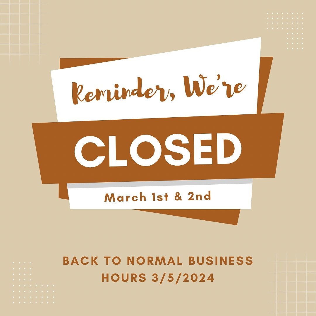📣We&rsquo;ll be back to normal business hours 3/5/2024📣
