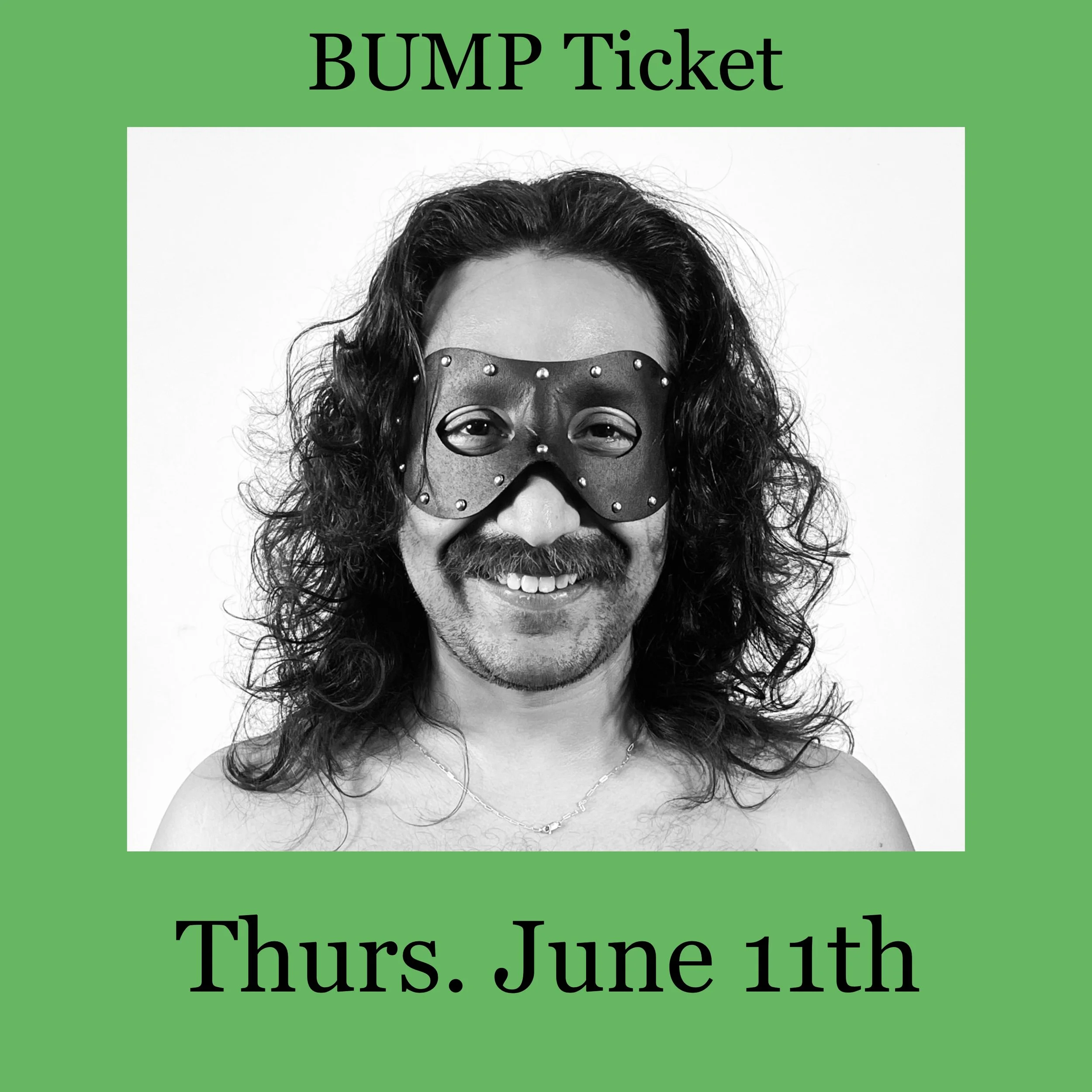 BUMP Ticket Thurs. June 11th 7pm