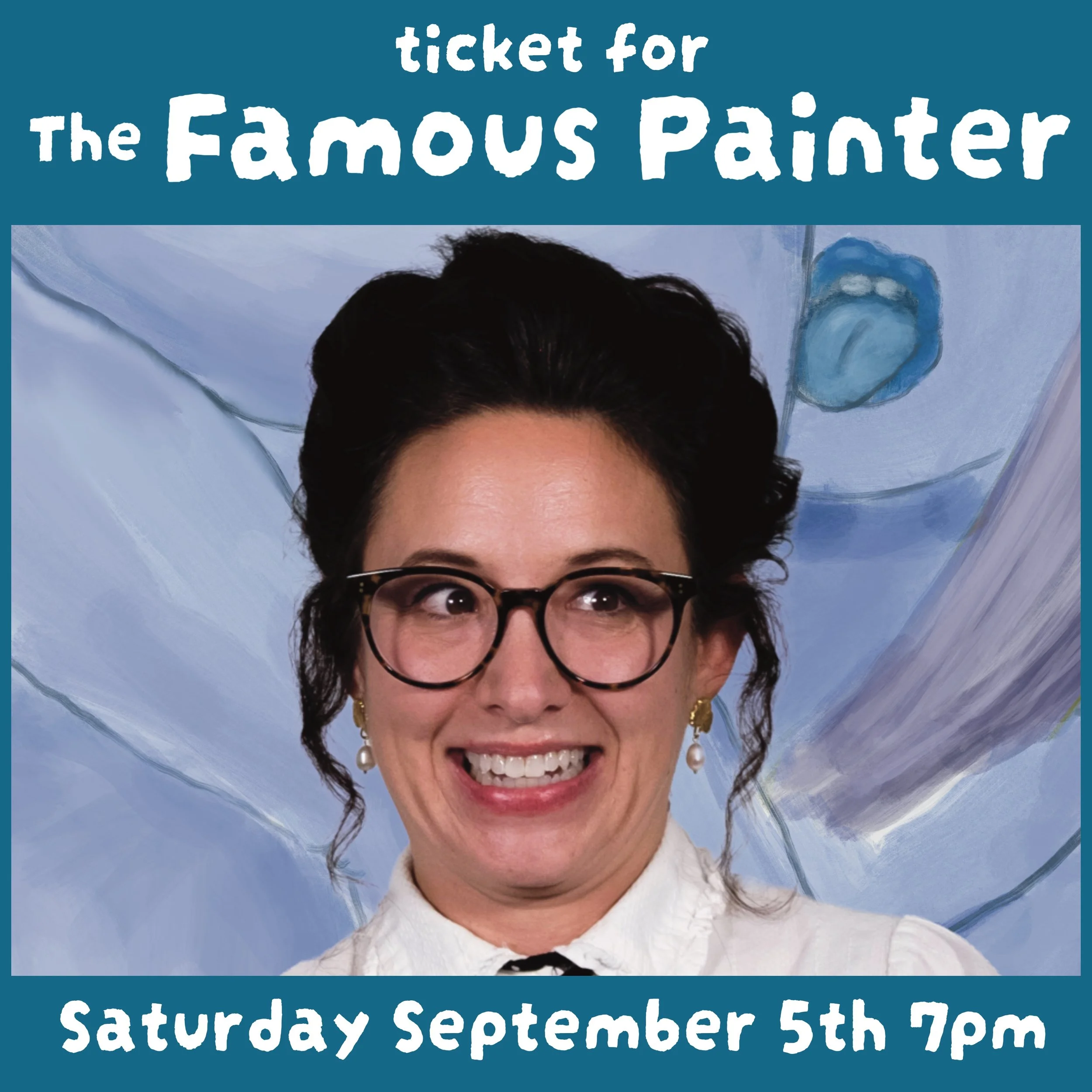 The Famous Painter Ticket Sat. September 5th 7pm