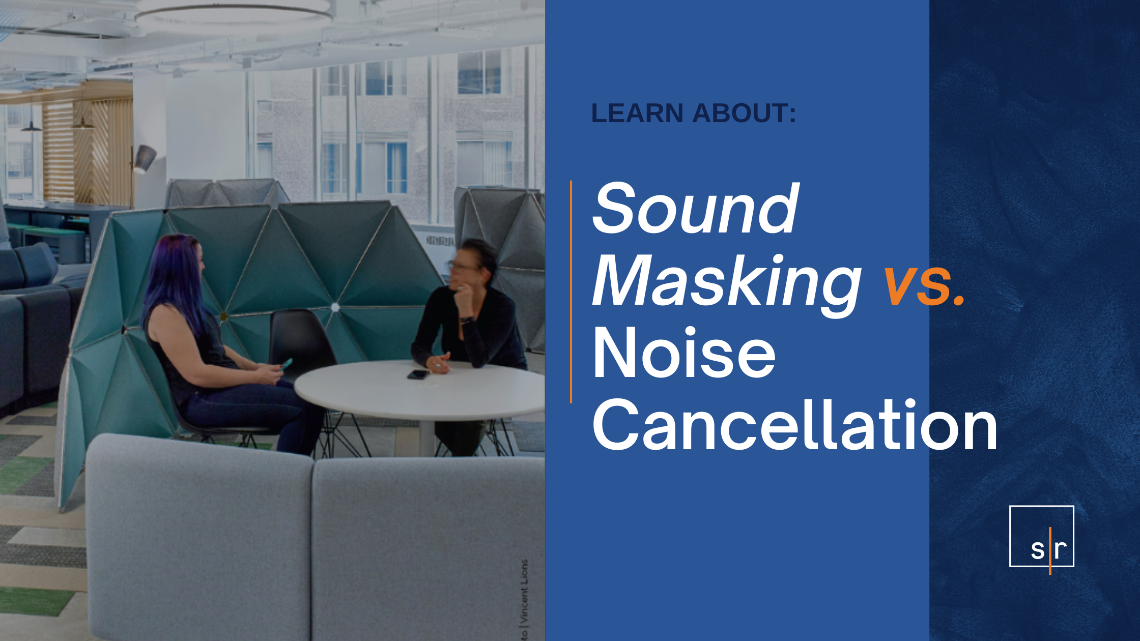 Sound Masking vs. Noise Cancellation: Understanding the Differences and Applications
