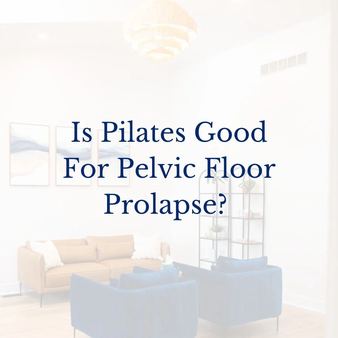 Is Pilates Good For Pelvic Floor Prolapse?&nbsp;