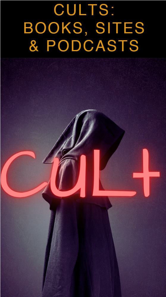 Cults: Books, websites, &amp; podcasts