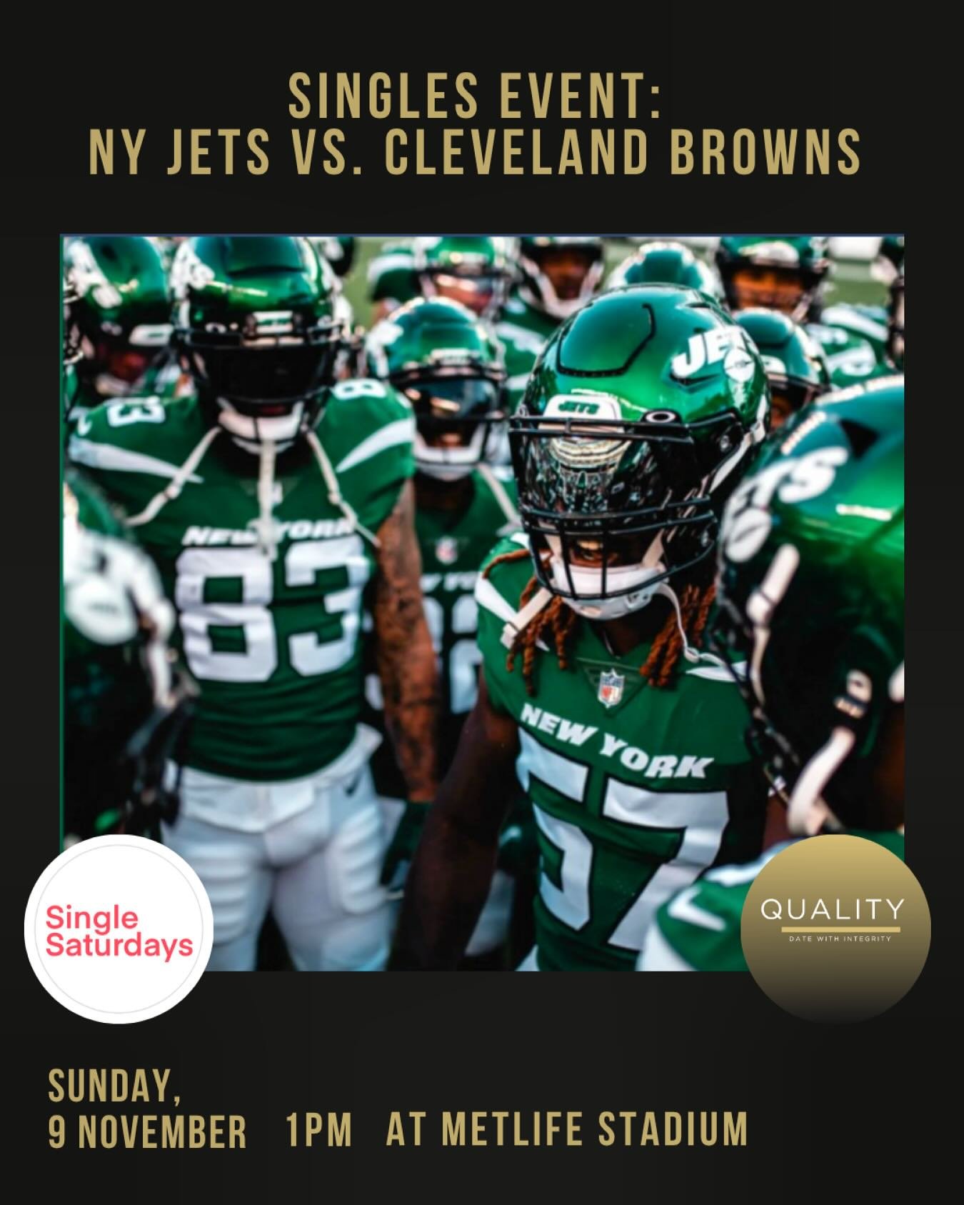 🏈 Game day just got a whole lot more interesting! Join Single Saturdays and QUALITY for Jets vs. Browns at MetLife Stadium on November 9th. Whether you&rsquo;re here for the touchdowns or the connections, this is YOUR chance to meet amazing people w