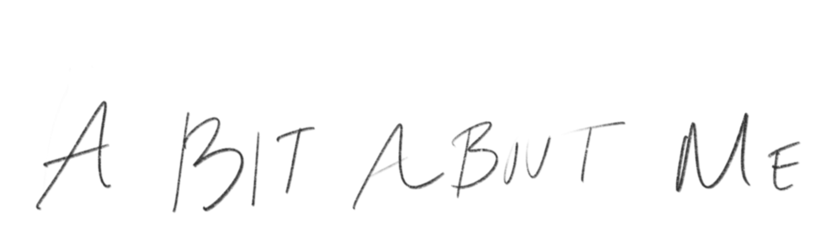 Text on image says 'A BIT ABOUT ME' in black handwritten style on a white background.
