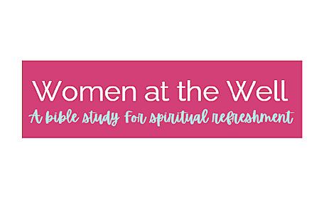 Women at the Well - Bible Study