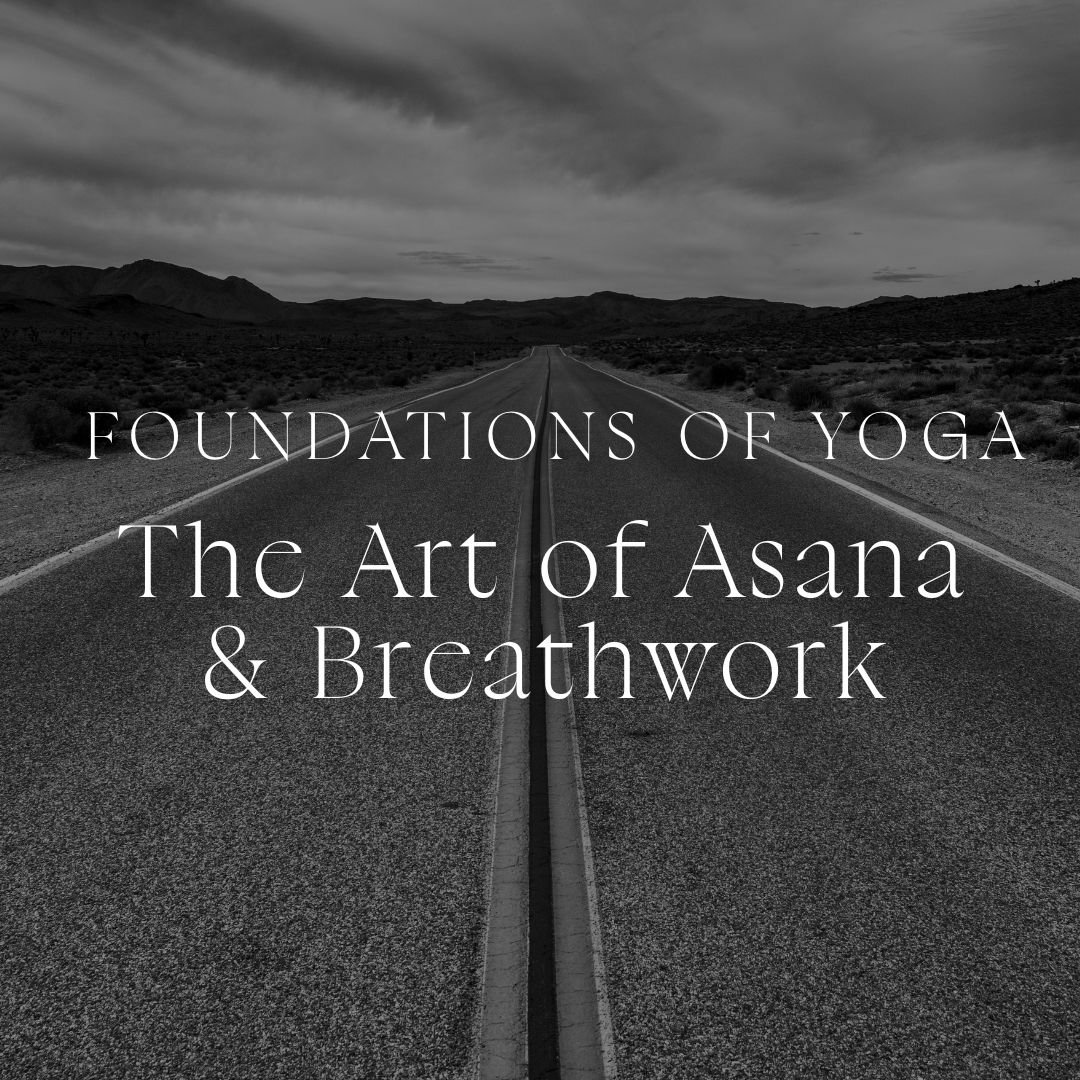 Foundations of Yoga: The Art of Asana and Breathwork
