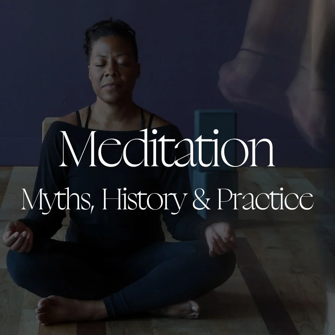 Meditation: Myths, History & Practice 
