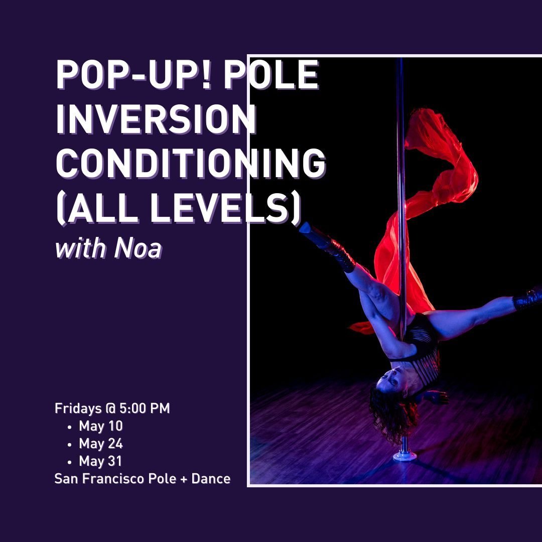 Pop-In to these Pole Inversion Conditioning Pop-Ups! with Noa (@noa_is_noa) on Fridays at 5:00pm, May 10, 24 &amp; 31. 

In this Pole Inversions Conditioning class, you&rsquo;ll build strength and endurance for all those aerial skills! Working with c