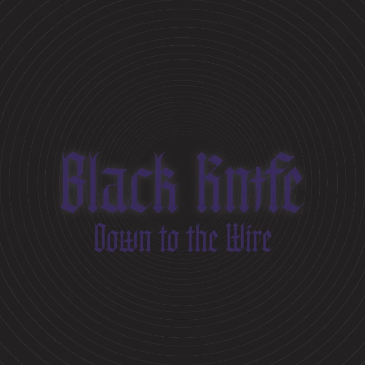 Down To The Wire - Black Knife