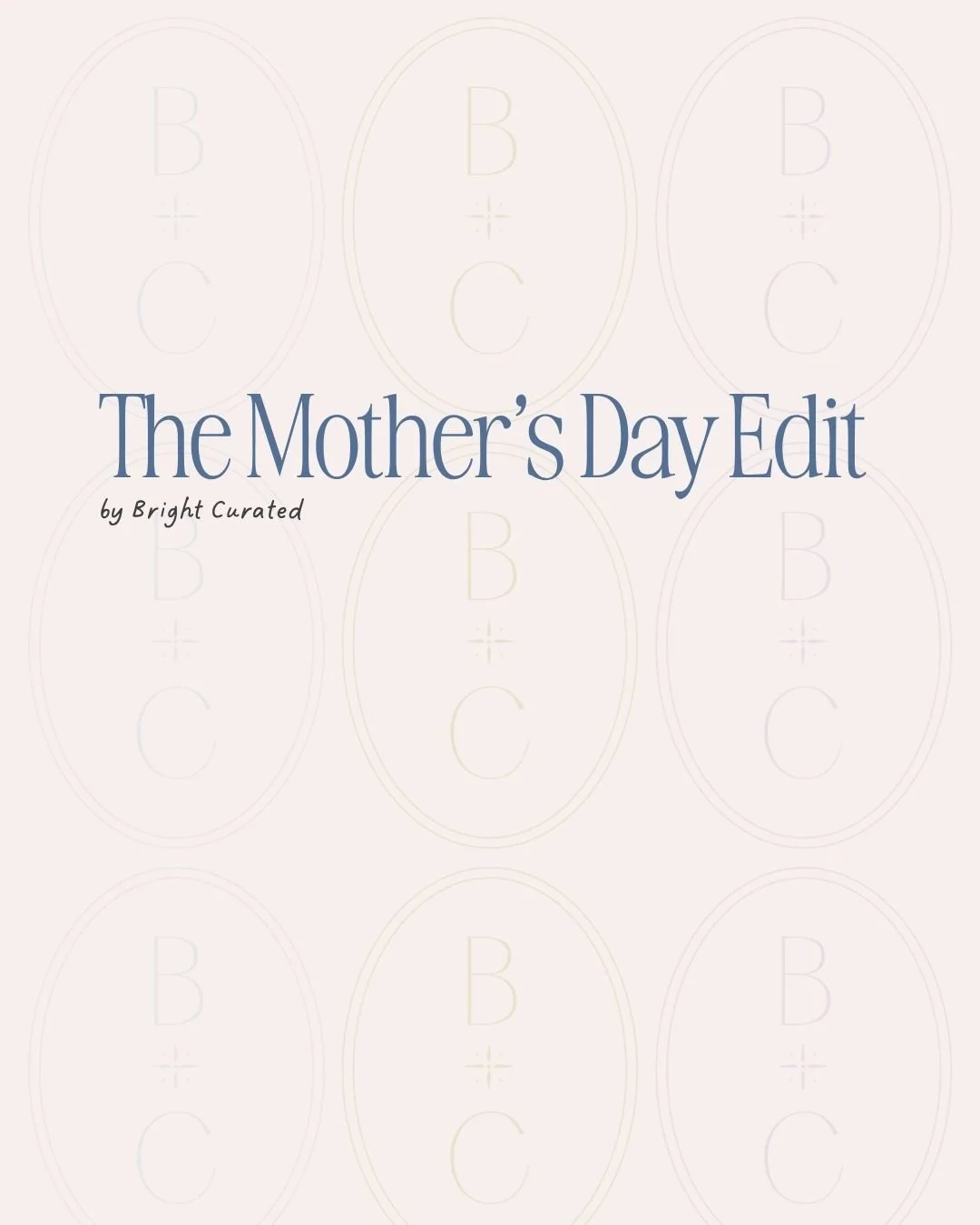 The Mother’s Day Edit