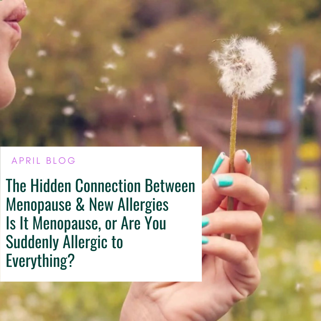 The Hidden Connection Between Menopause &amp; New Allergies