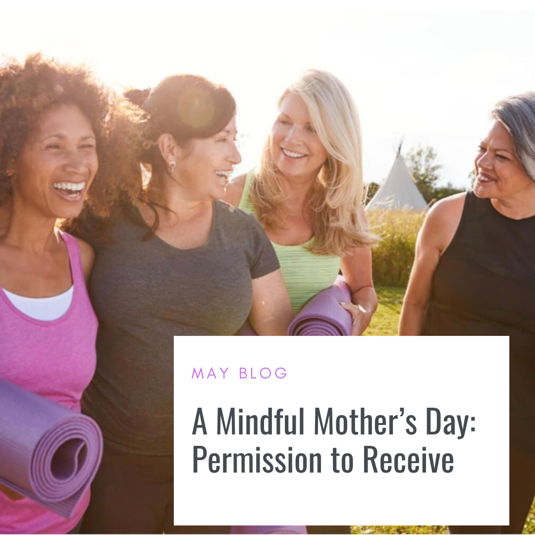 A Mindful Mother's Day: Permission to Receive