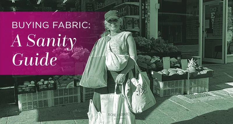 Buying Fabric: A Sanity Guide