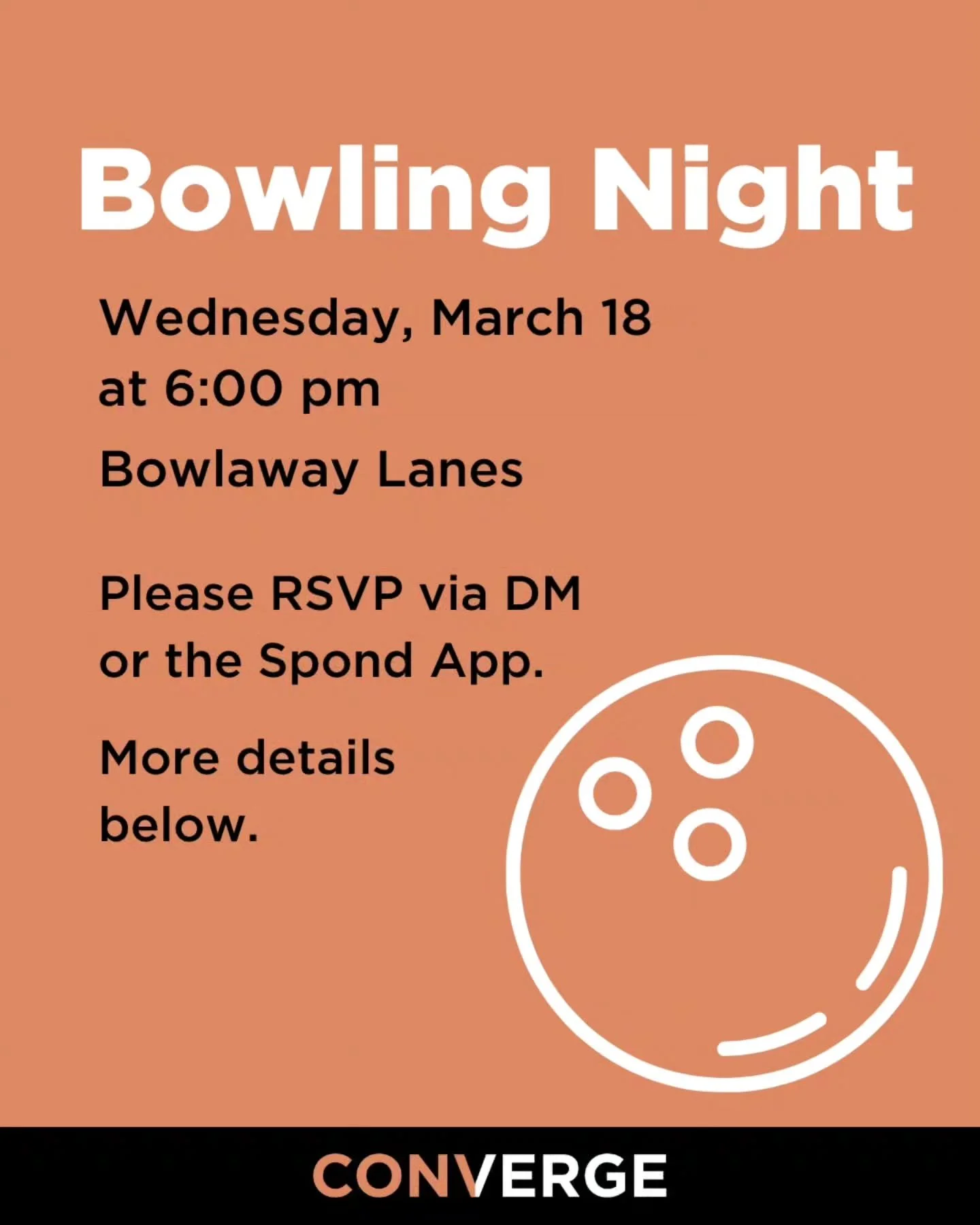 Come out to Bowlaway Lanes, Wednesday, March 18th from 6-7:30 or so for some friendly competition. We have three lanes reserved. First two games per person and shoe rental will by covered by Converge. 

If you plan to come (or bring a friend) please 