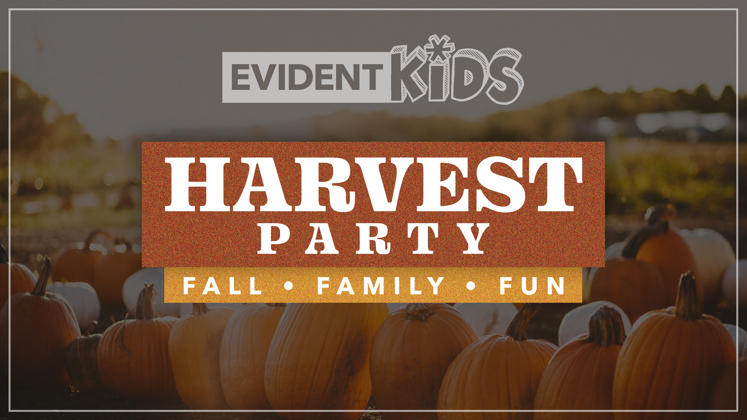 A pumpkin patch with pumpkins of various sizes in front of a sunset background, advertising an event called "Evident Kids Harvest Party" with themes of fall, family, and fun.