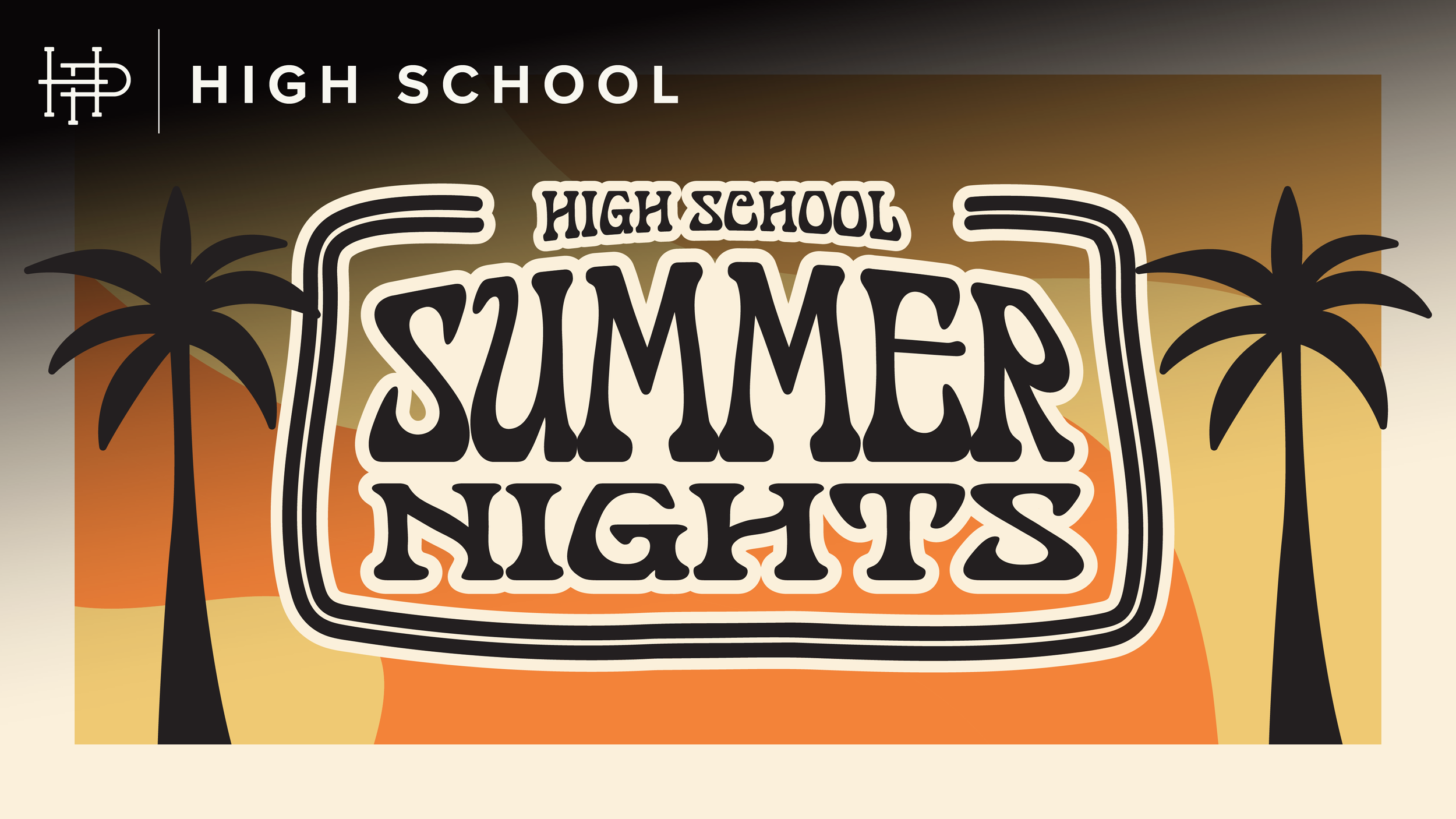  HIGH SCHOOL SUMMER NIGHTS  Sundays • June 28 • July 26 • Aug 16 | 6:30p