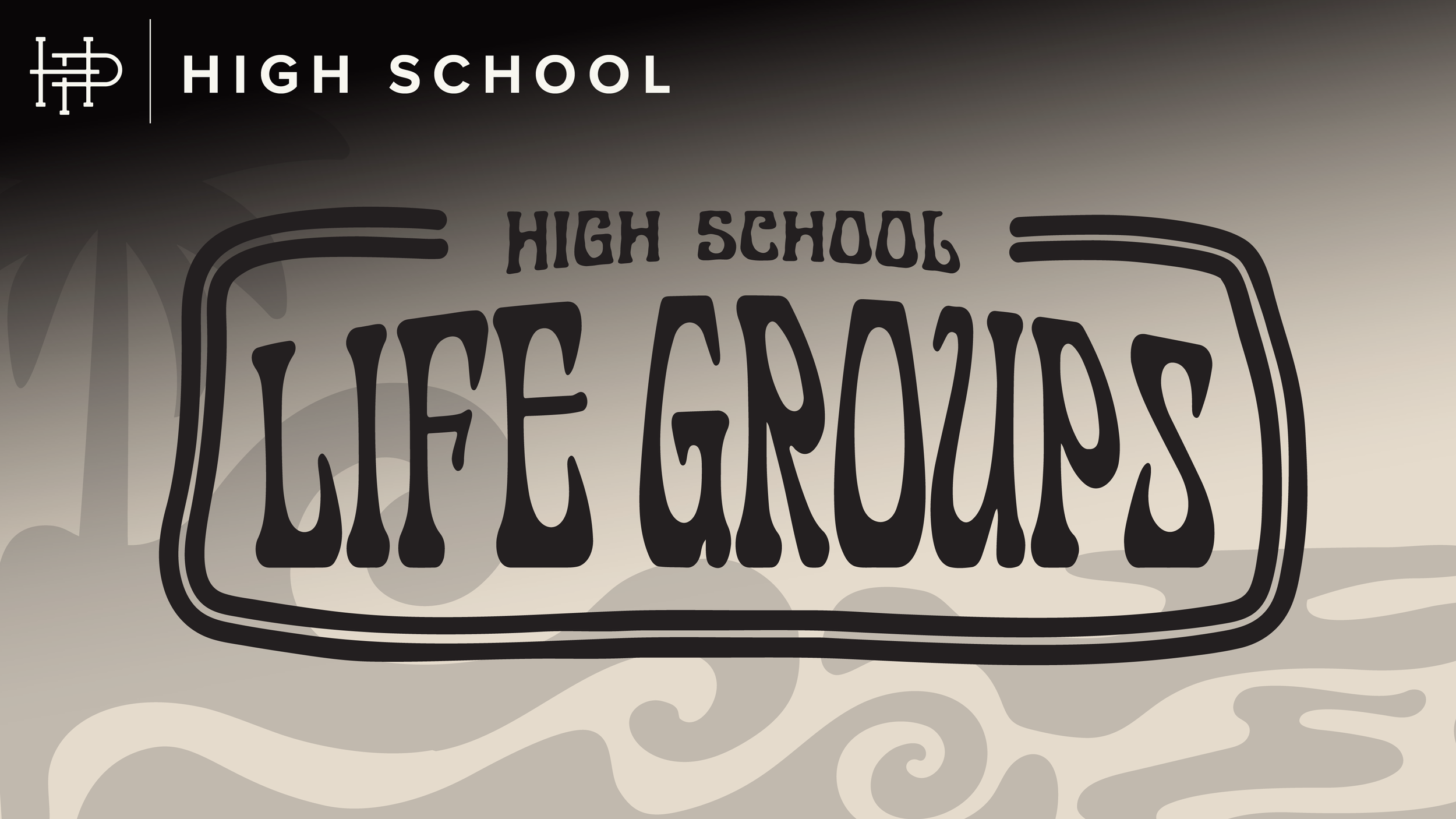 HIGH SCHOOL LIFE GROUPS • Session 1