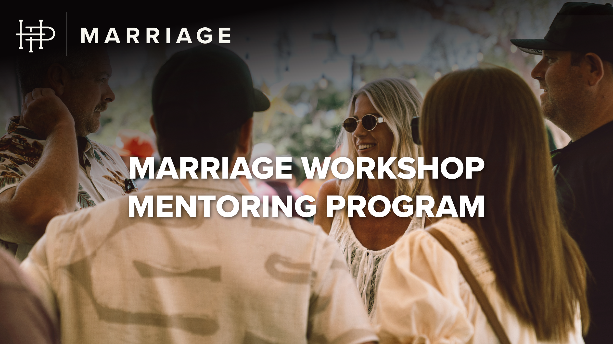  MARRIAGE WORKSHOP MENTORING PROGRAM  
Wednesdays • April 15–June 17 | 6:30p