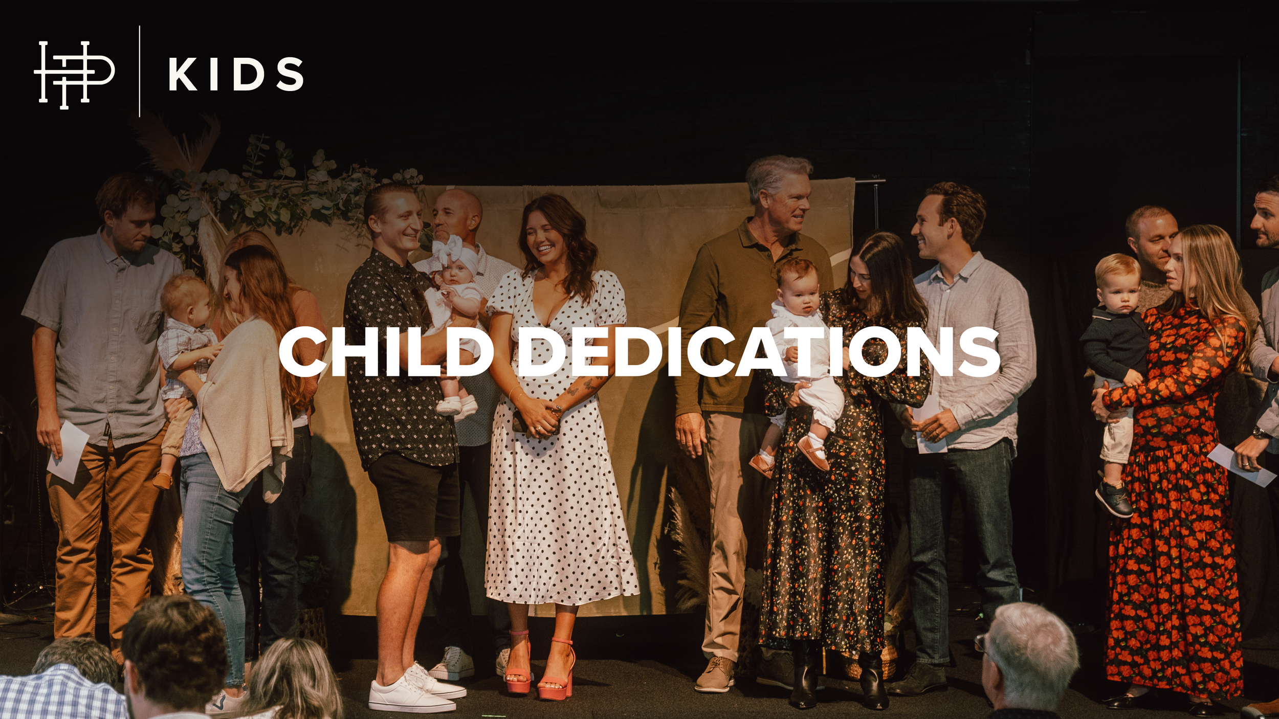  CHILD DEDICATIONS  
Saturday • May 2 | 3:30p