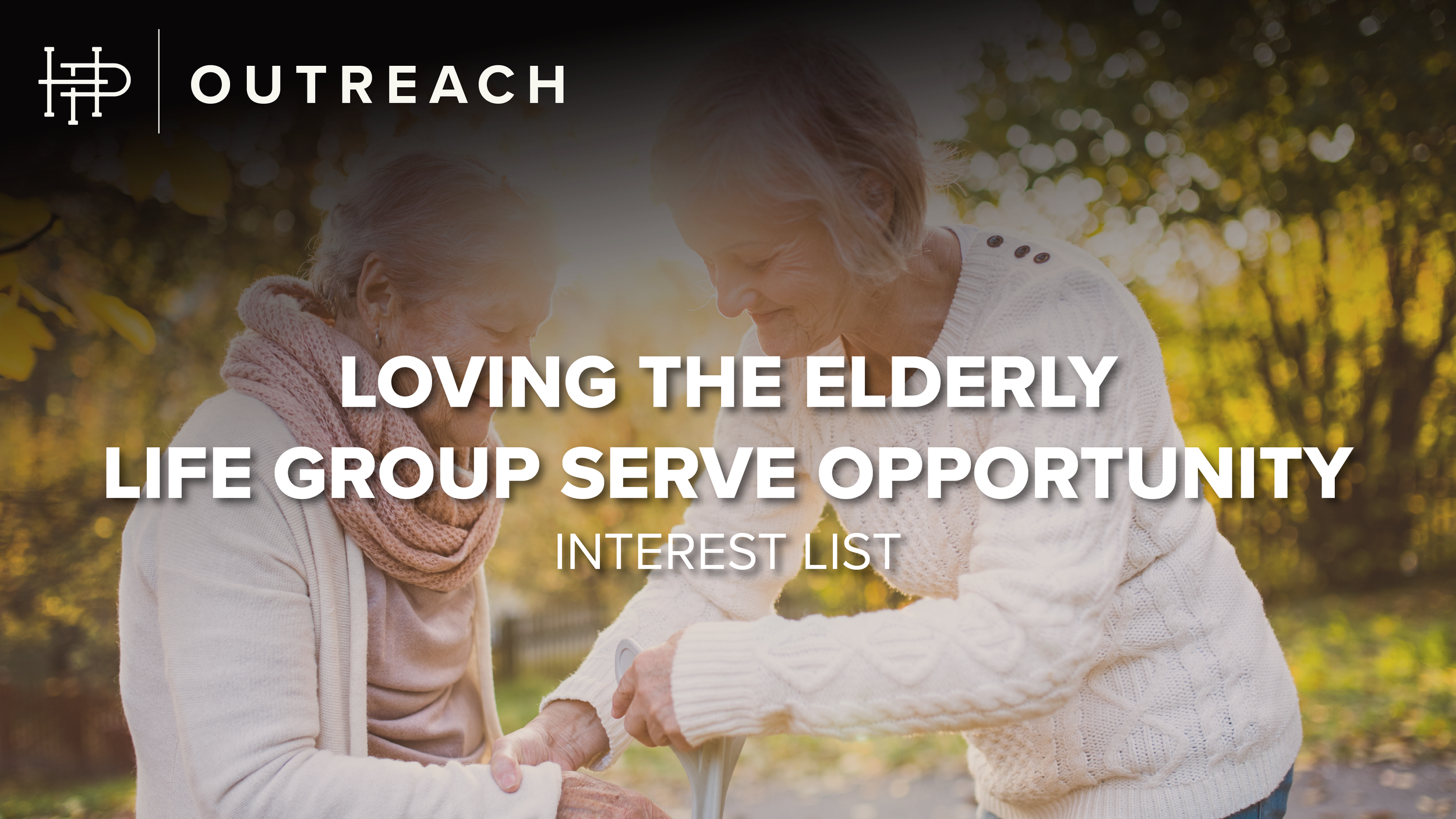  LOVING THE ELDERLY • LIFE GROUP SERVE OPPORTUNITY   INTEREST LIST