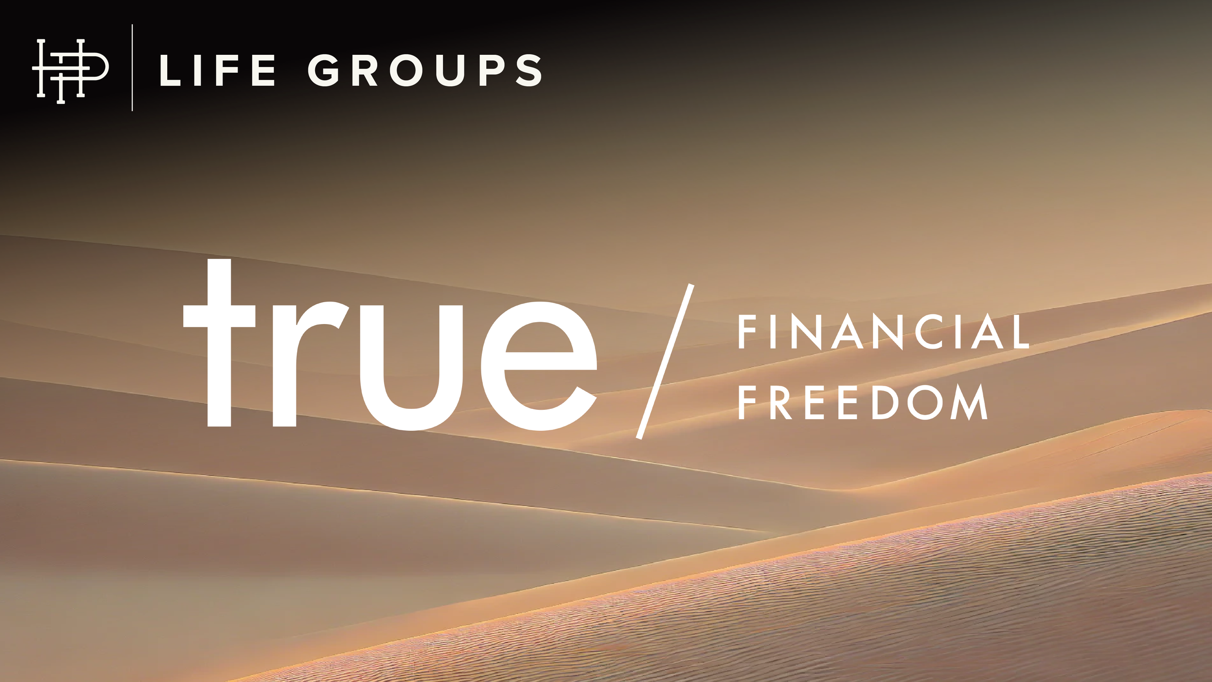  TRUE FINANCIAL FREEDOM  
Wednesdays • April 15–May 27 | 6:30p