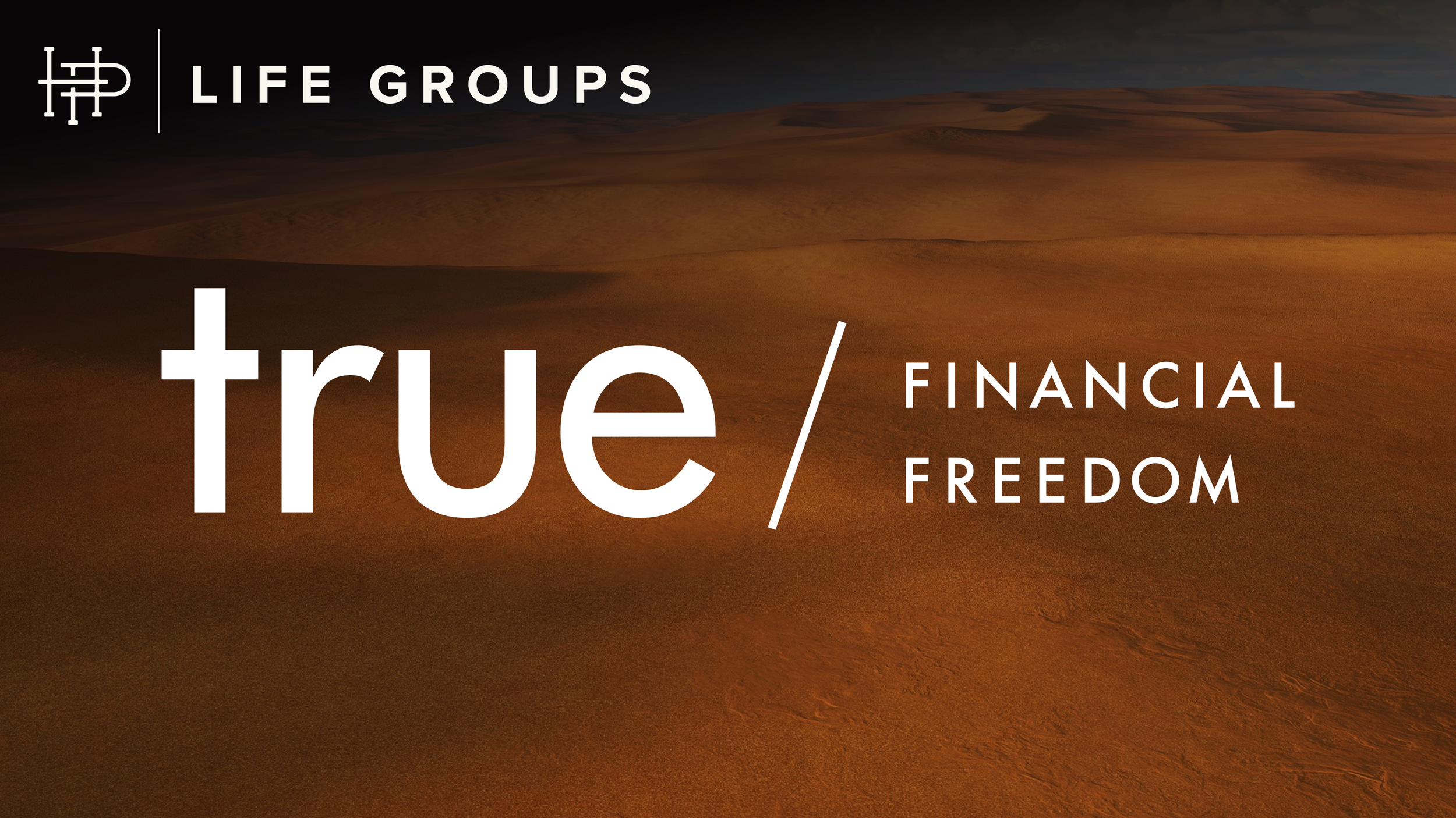  TRUE FINANCIAL FREEDOM   WEDNESDAYS September 16–October 28 | 6:30pm