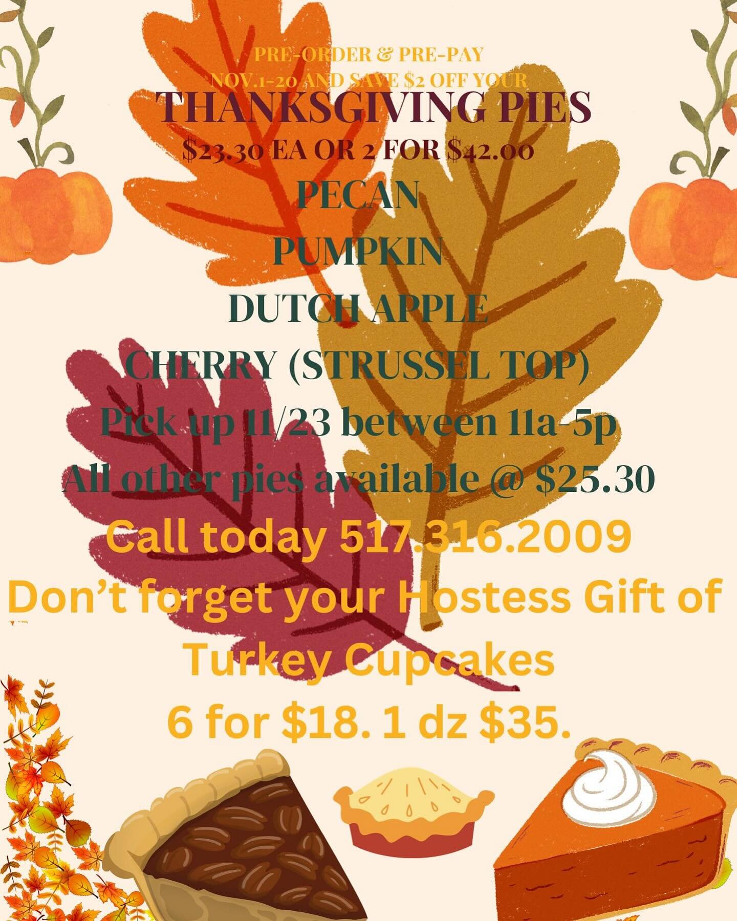 Thanksgiving will be here sooner than expected. Order your pies today for a Wednesday pick up