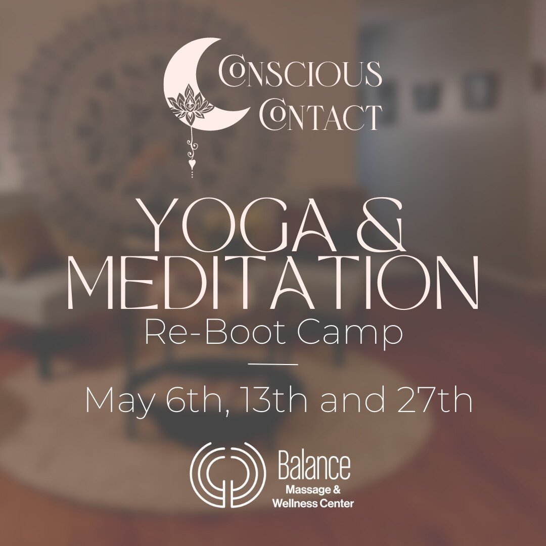 There is still time to join our Powerful, 3-Part Yoga &amp; Meditation Re-Boot Camp on May 6th, 13th and 27th. Start your Saturday mornings with us at  Balance Massage &amp; Wellness Center in Newington CT. We aim to help you recenter your spirituali