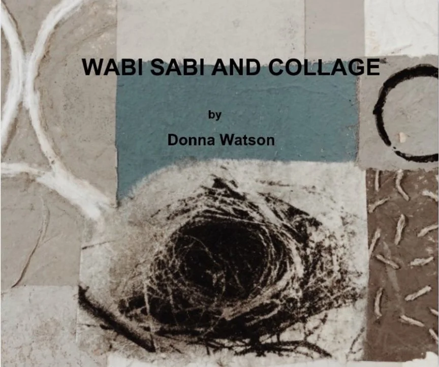Wabi Sabi and Collage: Intro to the Japanese concept of Wabi Sabi and my collages