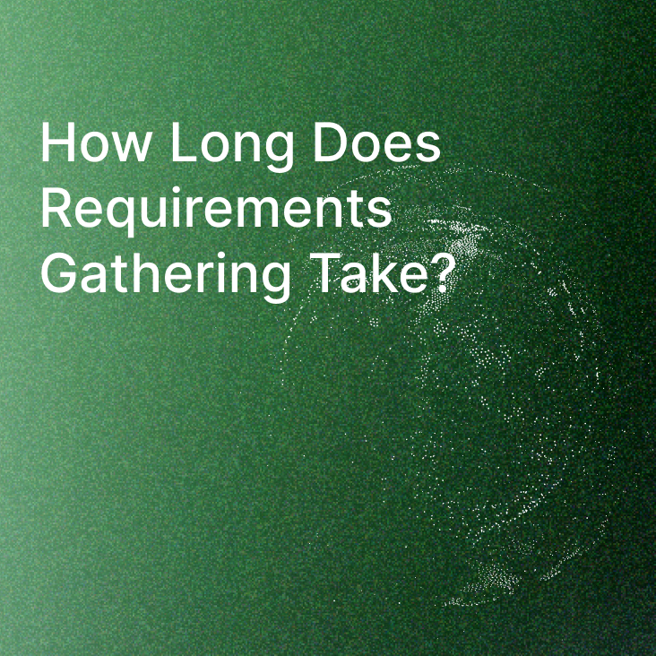How Long Does Requirements Gathering Take? A Practical Timeline for Complex Engineering Teams