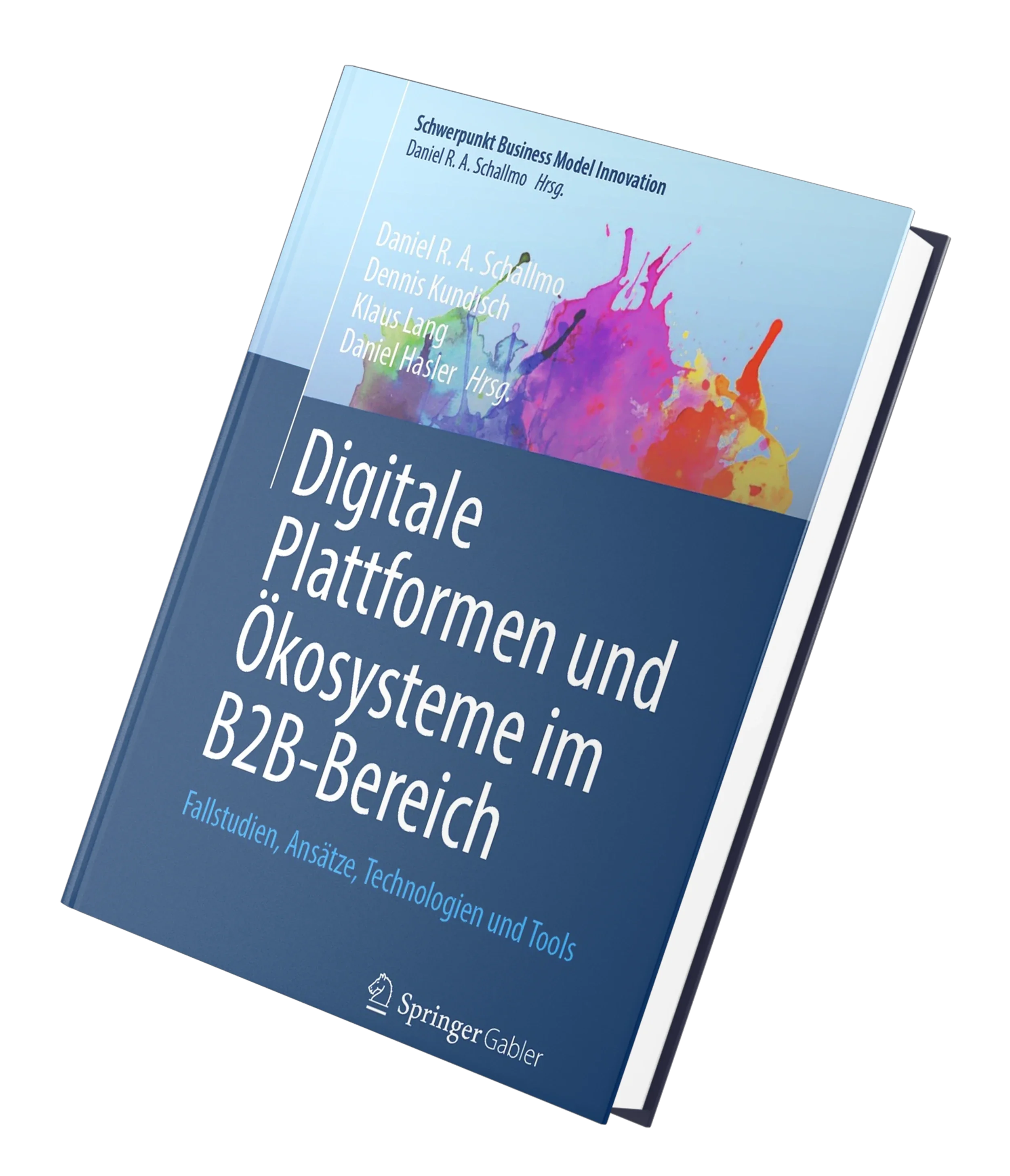 Book cover with a blue background and colorful splashes of color; title: Digital Platforms and Ecosystems in the B2B Sector; editor: Daniel R. A. Schallmo; authors: Daniel R. A. Schallmo, Dennis Kundisch, Klaus Lang, Daniel Hasler.