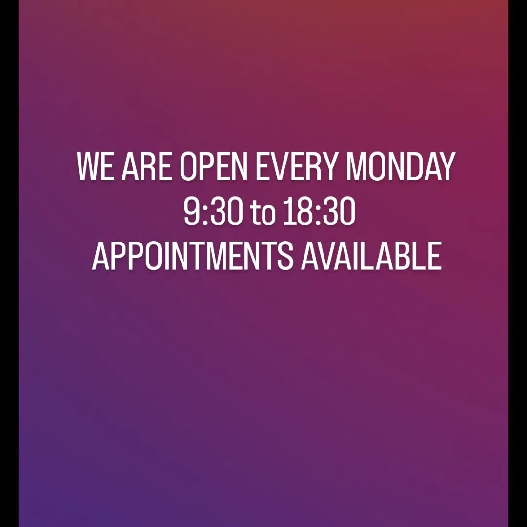 WE ARE OPEN WVERY MONDAY 9.30am to 18.00pm APPOINTMENTS AVAILABLE.