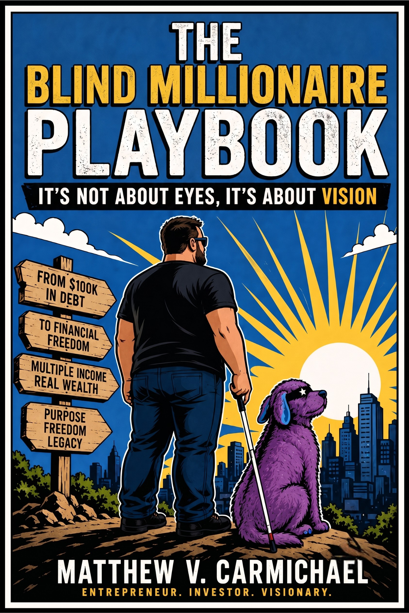 Book cover for "The Blind Millionaire Playbook: It's Not About Eyes, It's About Vision" by Matthew V. Carmichael.