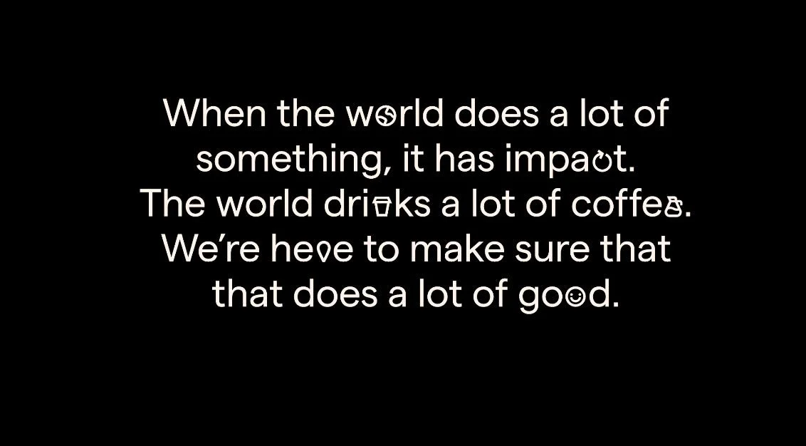 We believe that coffee is more than a drink. 

That every cup of coffee served shouldn&rsquo;t just taste good, but should do good. 

We partner with tomorrow&rsquo;s businesses to give their teams the finest specialty coffee in a way that benefits w