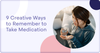 9 Simple Strategies for Remembering To Take Your Medication — Nice ...