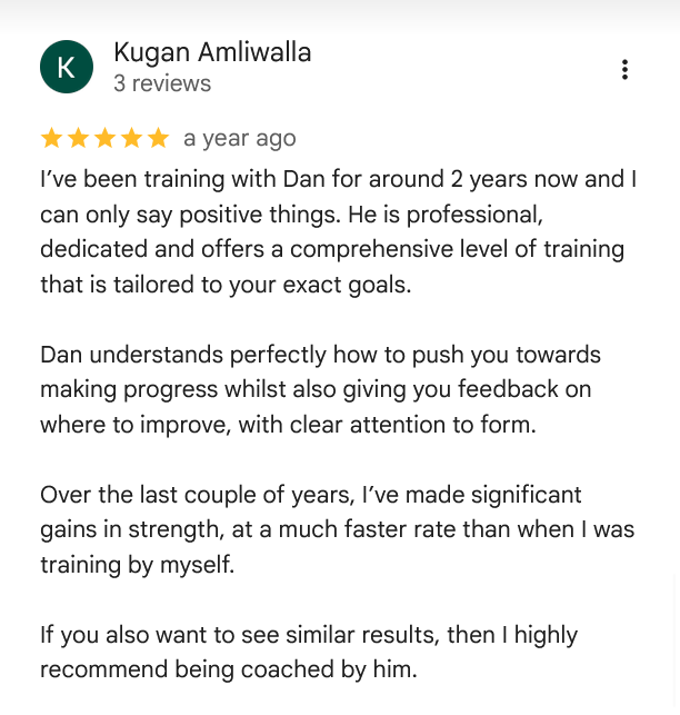 Screenshot of a Google review from Kugan Amliwalla praising Dan for training services, highlighting dedication, professionalism, and effective results in strength training.