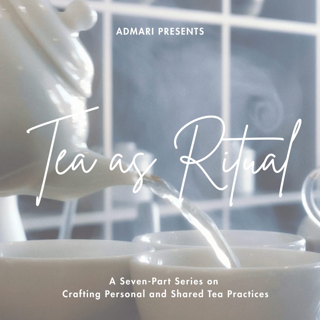 TEA AS RITUAL | Part One