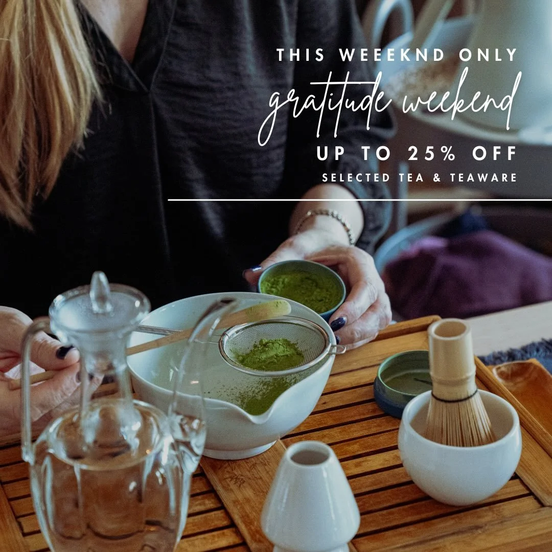 Gratitude Weekend continues.

In Studio (Sat&ndash;Sun):
20 percent off selected teas
10 percent off selected teaware
Members: +5 percent additional savings

Online (Sat&ndash;Mon):
15 percent off Ceremonial Grade Matcha
No code needed
Free studio pi
