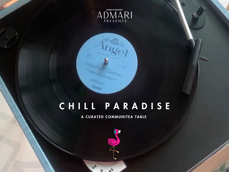 CommuniTea Table | CHILL PARADISE 
