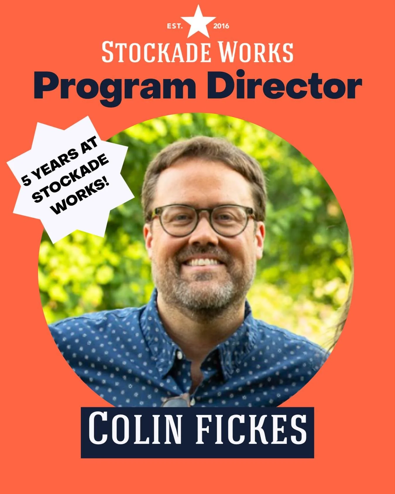 If you have worked with Stockade Works, you have most likely worked with our incredible Program Director, Colin Fickes. On this day before his birthday, we want to take a moment to show our deep appreciation for Colin, and to celebrate his 5-year wor