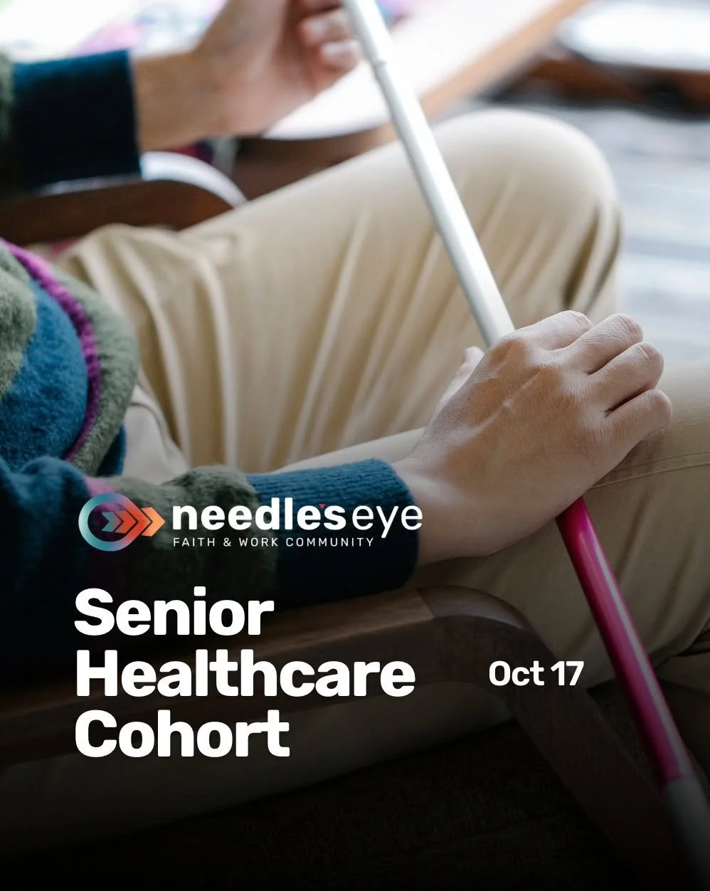 Join us for our next Senior Healthcare Cohort on Friday, October 17 from 8&ndash;9:30 am. Register at needleseye.org/events